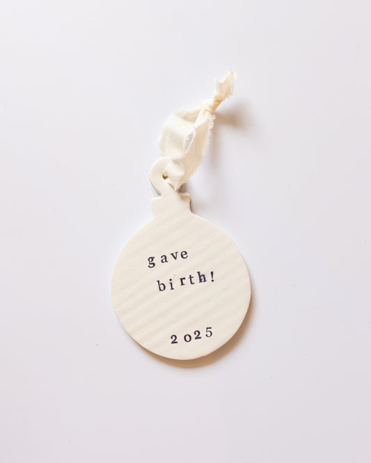 Gave Birth! 2025 | Holiday Ornament